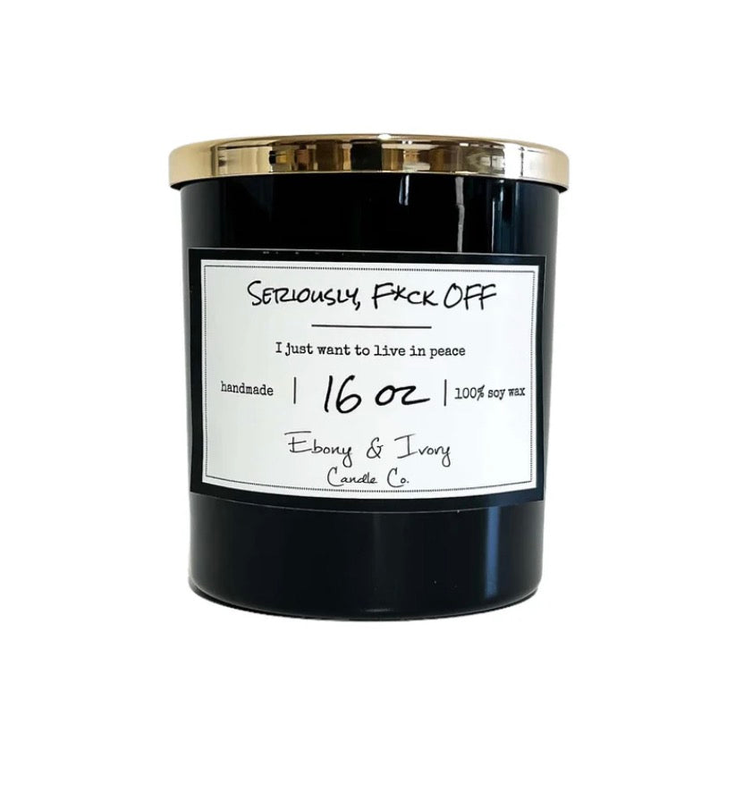 EBONY & IVORY - Seriously F*ck Off - 16oz Candle